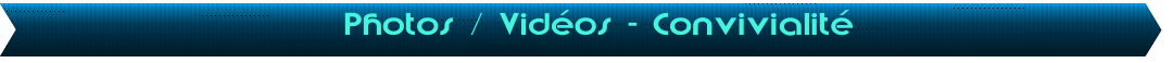 Photos / Vid�os - Convivialit�