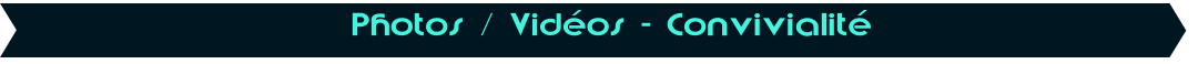 Photos / Vid�os - Convivialit�