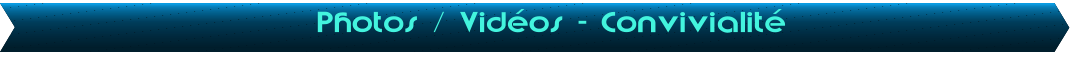 Photos / Vid�os - Convivialit�