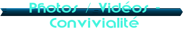 Photos / Vid�os - Convivialit�