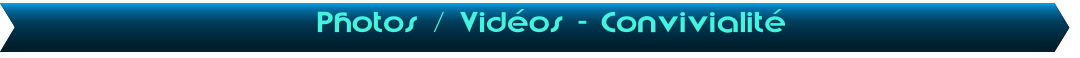 Photos / Vid�os - Convivialit�