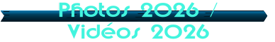 Photos 2026 / Vid�os 2026